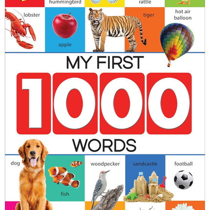 My First 1000 Words: Early Learning Picture Book to learn Alphabet, Numbers, Shapes and Colours, Transport, Birds and Animals, Professions, Opposite Words,